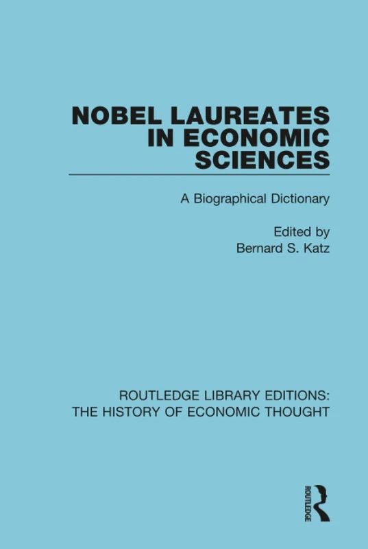 Nobel Laureates in Economic Sciences: A Biographical Dictionary (Routledge Library Editions: The History of Economic Thought)