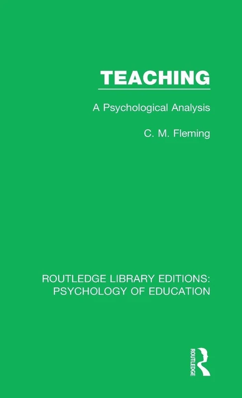 Teaching: A Psychological Analysis (Routledge Library Editions: Psychology of Education)