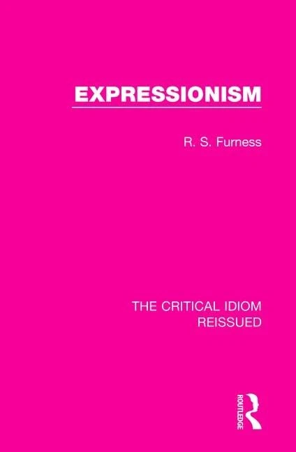 Expressionism: 28 (The Critical Idiom Reissued)
