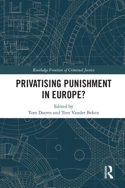 Privatising Punishment in Europe? - Routledge Frontiers of Criminal Justice