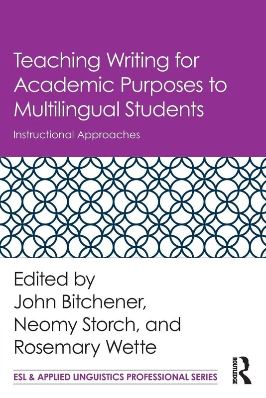 Teaching Writing for Academic Purposes to Multilingual Students: Instructional Approaches (ESL & Applied Linguistics Professional Series)