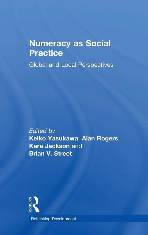 Numeracy as Social Practice: Global and Local Perspectives (Rethinking Development)