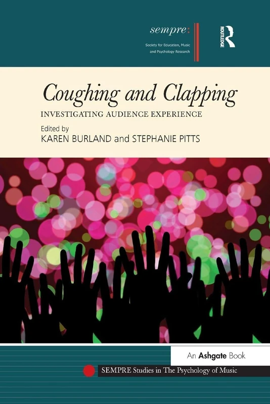 Coughing and Clapping: Investigating Audience Experience (SEMPRE Studies in The Psychology of Music)