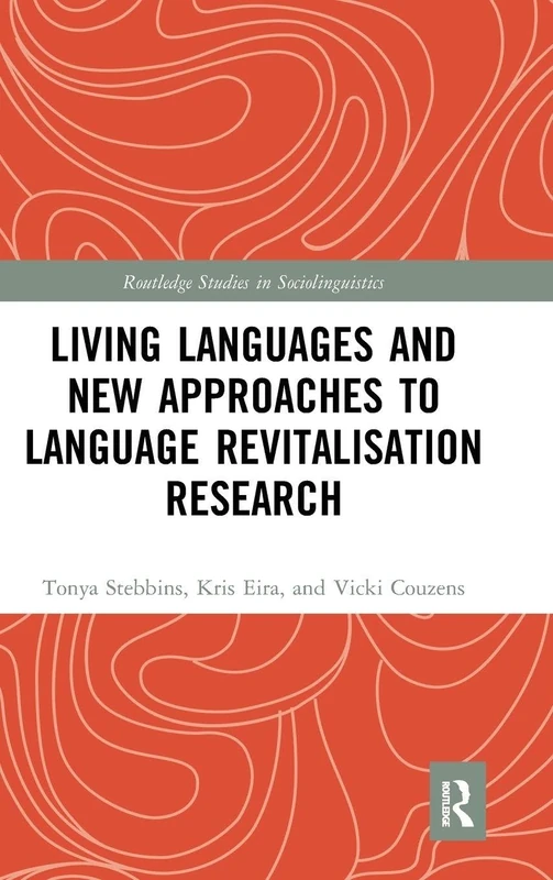 Living Languages and New Approaches to Language Revitalisation Research (Routledge Studies in Sociolinguistics)