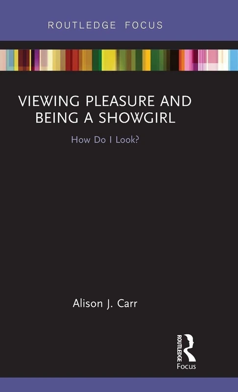 Viewing Pleasure and Being a Showgirl: How Do I Look? (Sexualities in Society)