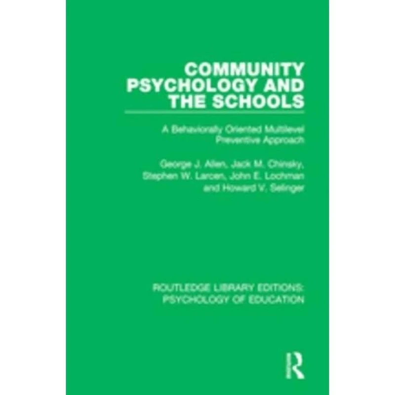 Community Psychology and the Schools: A Behaviorally Oriented Multilevel Approach (Routledge Library Editions: Psychology of Education)