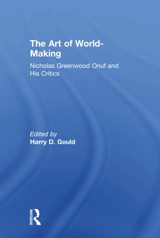 Routledge - The Art of World-Making: Nicholas Greenwood Onuf