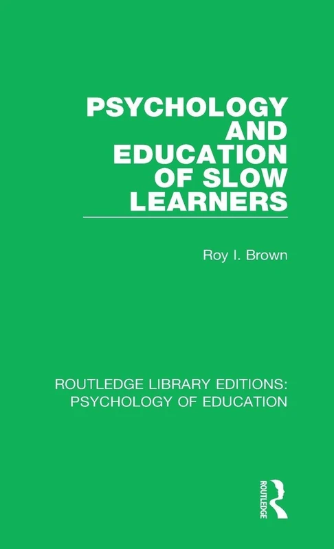 Psychology and Education of Slow Learners: 10 (Routledge Library Editions: Psychology of Education)