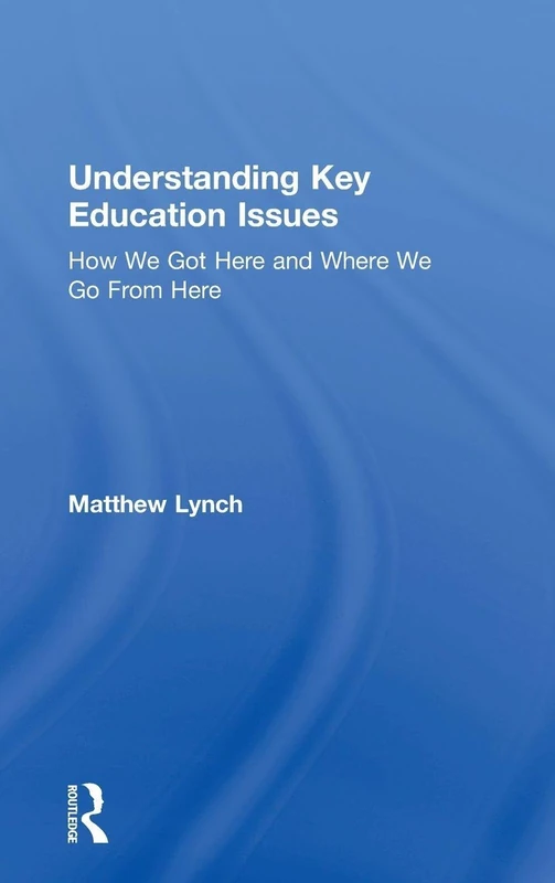 Understanding Key Education Issues: How We Got Here and Where We Go From Here