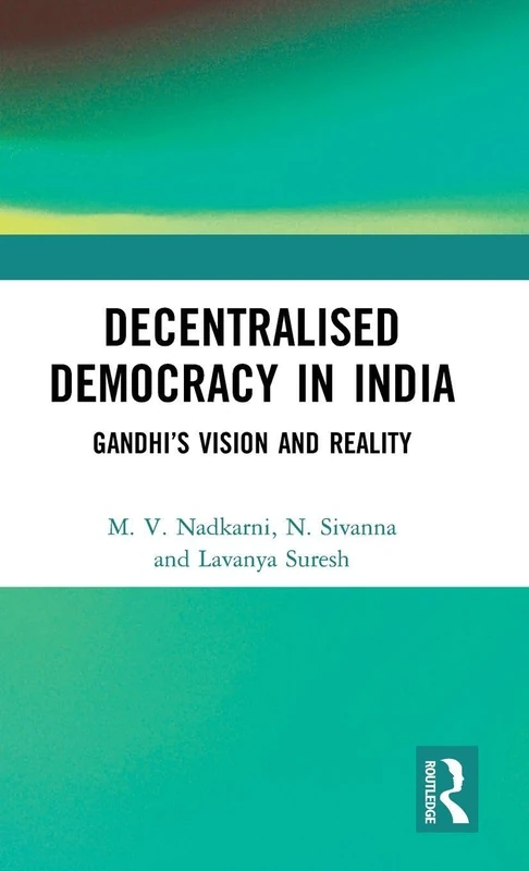 Routledge - Decentralised Democracy in India: Gandhi's Vision