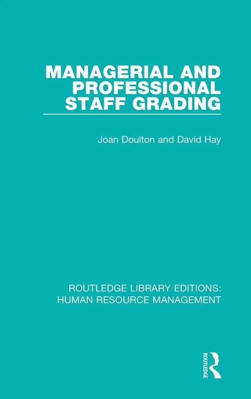 Managerial and Professional Staff Grading (Routledge Library Editions: Human Resource Management)