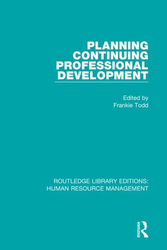 Planning Continuing Professional Development: 36 (Routledge Library Editions: Human Resource Management)