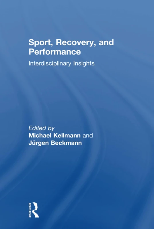Sport, Recovery, and Performance: Interdisciplinary Insights (Advances in Recovery and Stress Research)