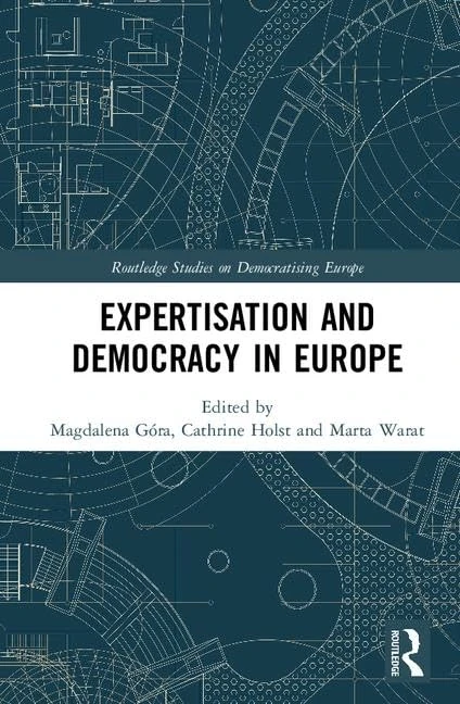 Routledge Expertisation and Democracy in Europe - Academic Book