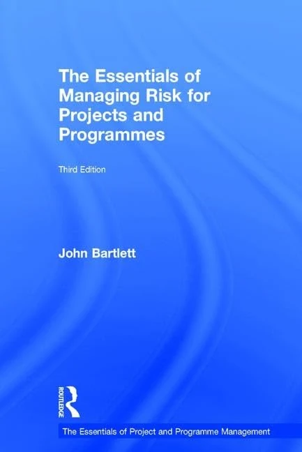 The Essentials of Managing Risk for Projects and Programmes (The Essentials of Project and Programme Management)
