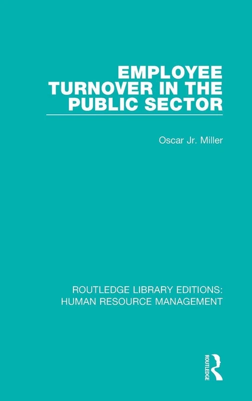 Employee Turnover in the Public Sector: 32 (Routledge Library Editions: Human Resource Management)