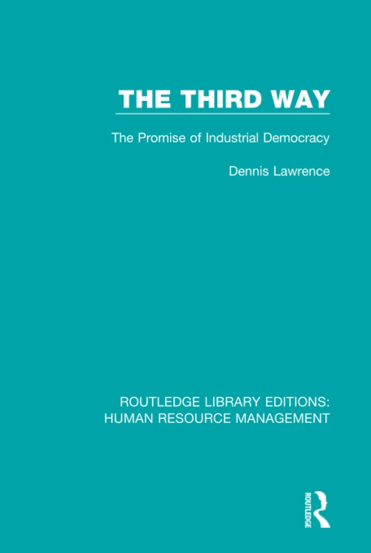 Routledge The Third Way: The Promise of Industrial Democracy
