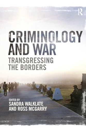 Criminology and War: Transgressing the Borders (Routledge Studies in Crime and Society)