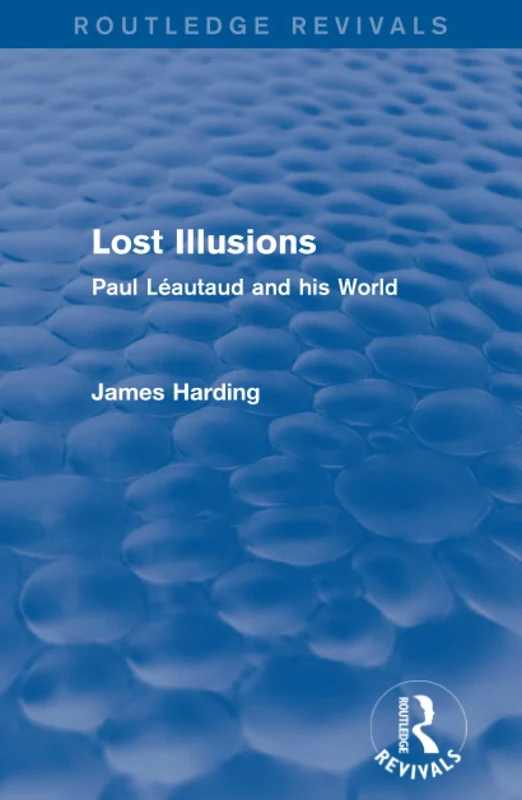 Routledge Revivals: Lost Illusions (1974): Paul Léautaud and his World - Image 1