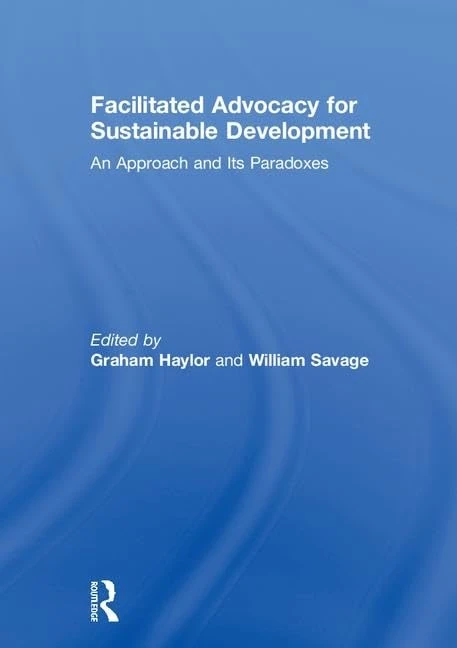 Facilitated Advocacy for Sustainable Development: An Approach and Its Paradoxes
