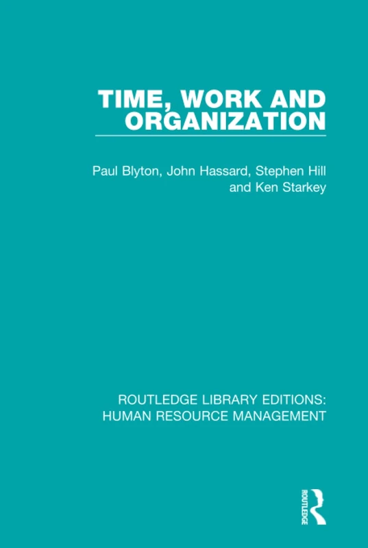 Time, Work and Organization (Routledge Library Editions: Human Resource Management)