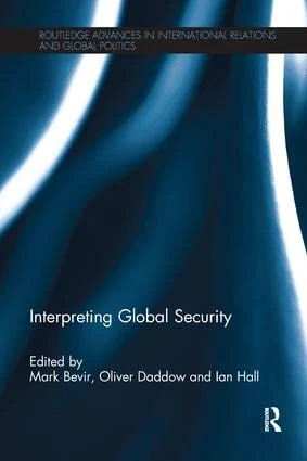 Interpreting Global Security (Routledge Advances in International Relations and Global Politics)