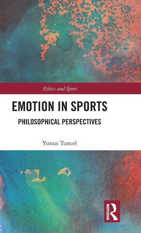 Routledge Emotion in Sports: Philosophical Perspectives Book
