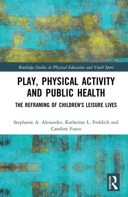 Play, Physical Activity and Public Health - Routledge Books