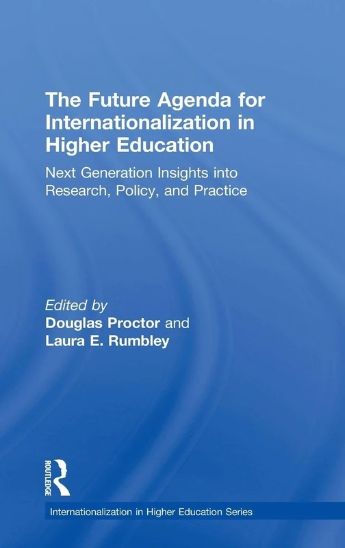 The Future Agenda for Internationalization in Higher Education: Next Generation Insights into Research, Policy, and Practice
