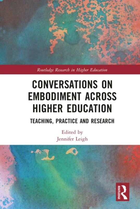Routledge Conversations on Embodiment in Higher Education