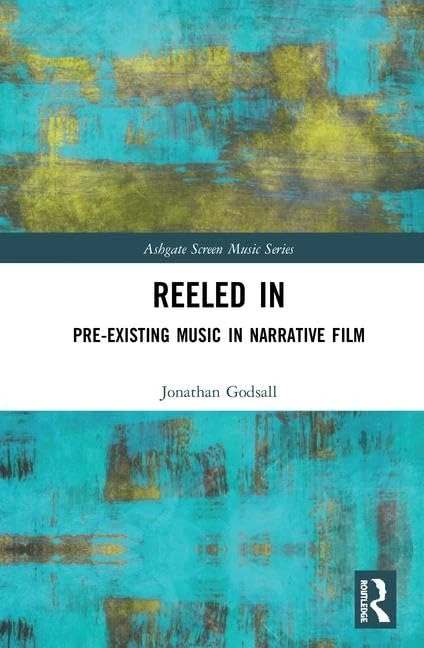 Reeled In: Pre-existing Music in Narrative Film: Pre-existing Music in Narrative Film (Ashgate Screen Music Series)