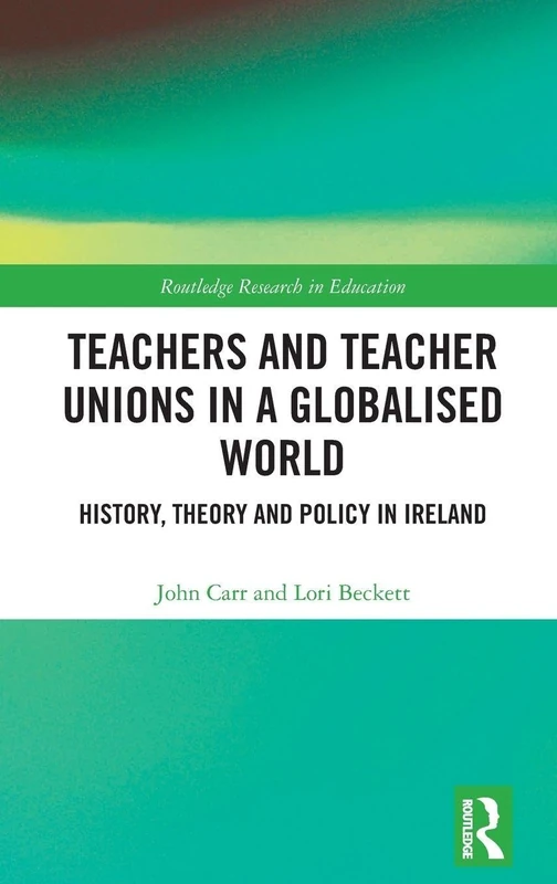 Routledge Teachers and Teacher Unions in a Globalised World