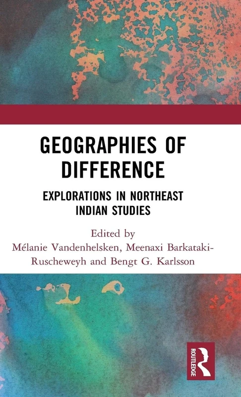 Geographies of Difference: Explorations in Northeast Indian Studies