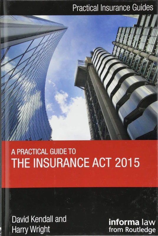 A Practical Guide to the Insurance Act 2015 (Practical Insurance Guides)