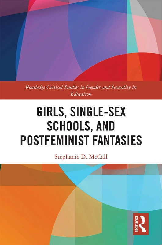 Routledge Girls, Single-Sex Schools, and Postfeminist Fantasies