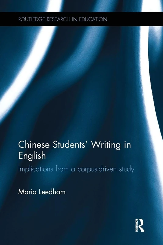 Chinese Students’ Writing in English: Implications from a corpus-driven study (Routledge Research in Education)