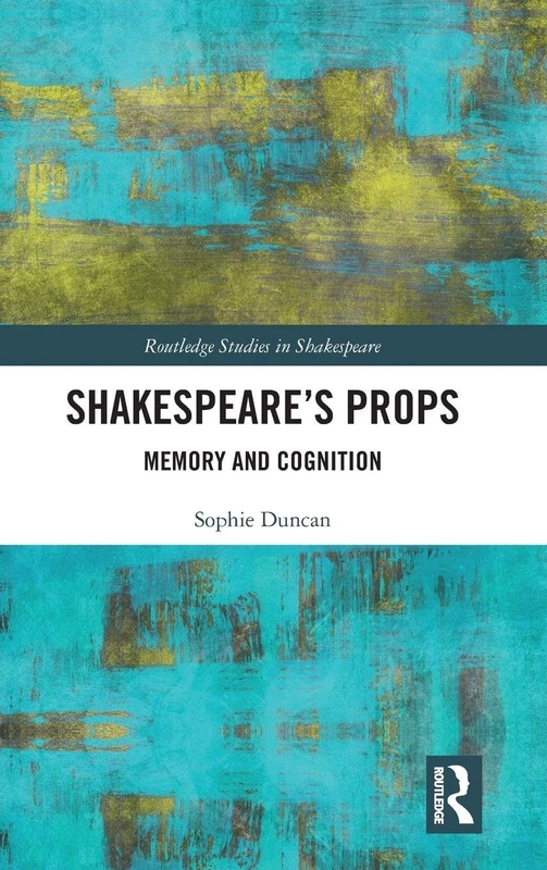 Routledge Shakespeare's Props: Memory and Cognition - Book