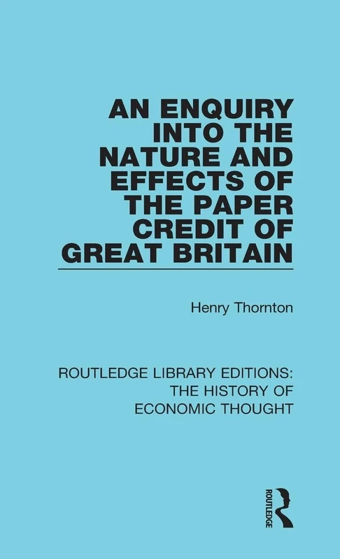 An Enquiry into the Nature and Effects of the Paper Credit of Great Britain (Routledge Library Editions: The History of Economic Thought) - Image 1