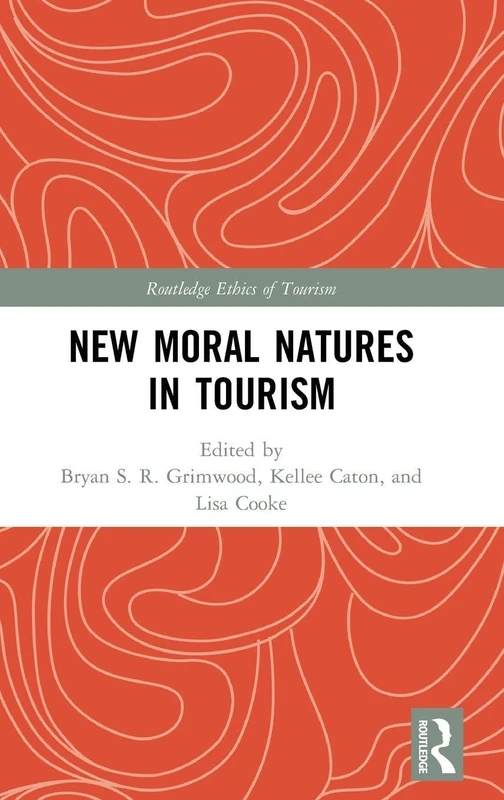 New Moral Natures in Tourism (Routledge Research in the Ethics of Tourism Series)
