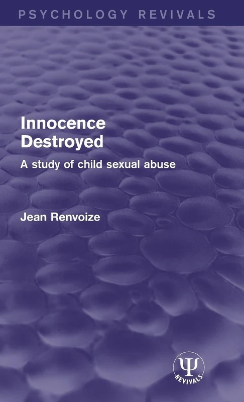 Routledge Innocence Destroyed - Child Sexual Abuse Study