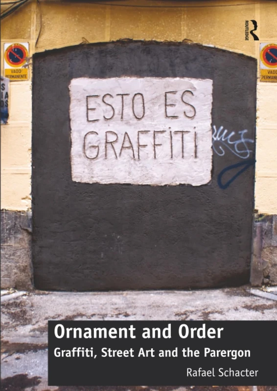 Ornament and Order: Graffiti, Street Art and the Parergon