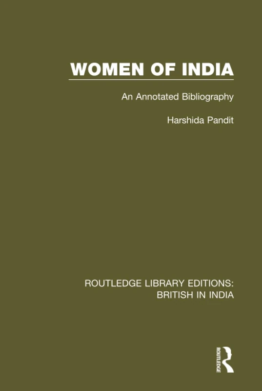 Women of India: An Annotated Bibliography: 26 (Routledge Library Editions: British in India)