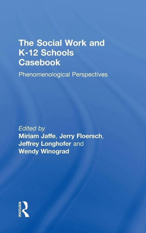 The Social Work and K-12 Schools Casebook: Phenomenological Perspectives