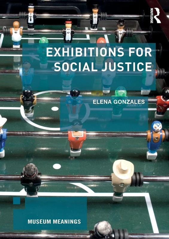 Exhibitions for Social Justice (Museum Meanings)