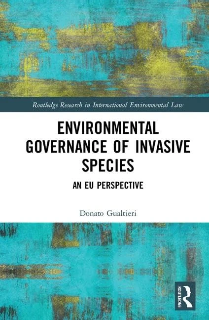 Environmental Governance of Invasive Species: An EU Perspective (Routledge Research in International Environmental Law)