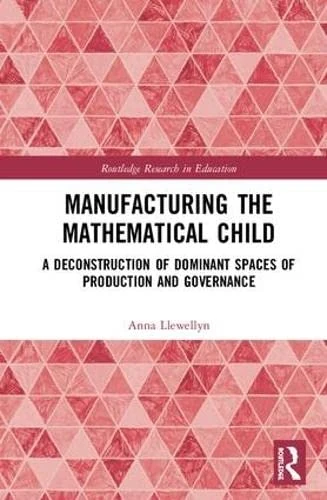 Routledge Manufacturing the Mathematical Child - Education Book