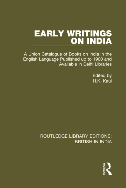 Early Writings on India: A Union Catalogue of Books on India in the English Language Published up to 1900 and Available in Delhi Libraries: 7 (Routledge Library Editions: British in India) - Image 1