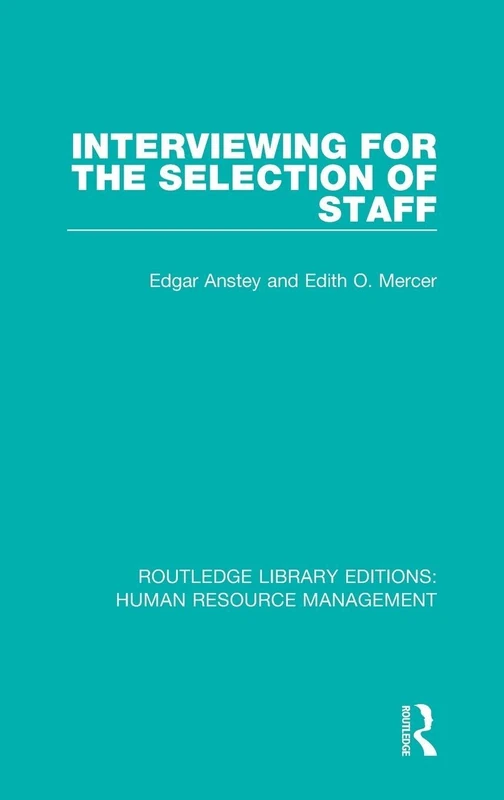 Interviewing for the Selection of Staff: 30 (Routledge Library Editions: Human Resource Management)