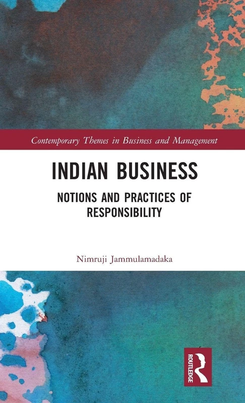 Indian Business: Notions and Practices of Responsibility (Contemporary Themes in Business and Management)
