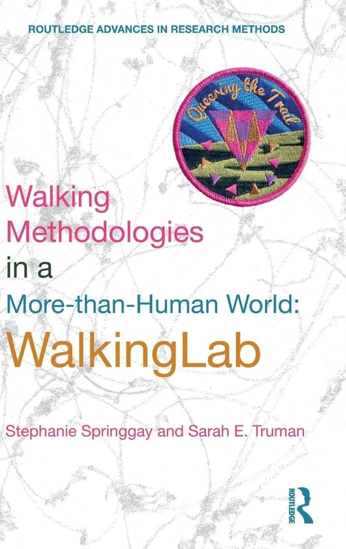 Walking Methodologies in a More-than-human World: WalkingLab (Routledge Advances in Research Methods)